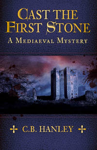 Cast the First Stone (A Mediaeval Mystery) de Hanley, 9.99 - 2020-06-12