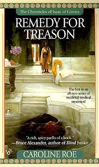 Remedy for Treason (Chronicles of Isaac of Girona) by Roe, Caroline - 1998-05-01