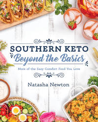 cover of Southern Keto: Beyond the Basics: More of the Easy Comfort Food You Love