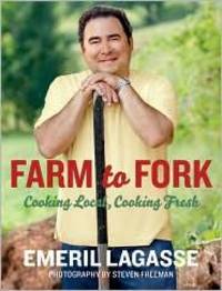 Farm to Fork: Cooking Local, Cooking Fresh (Emeril's)