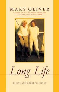 Long Life: Essays and Other Writings de Mary Oliver