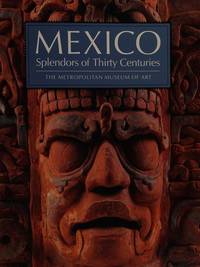 Mexico : Splendors of Thirty Centuries