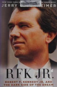 RFK Jr.: Robert F. Kennedy, Jr. and the Dark Side of the Dream