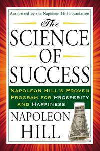 The Science of Success: Napoleon Hill's Proven Program for Prosperity and Happiness (Tarcher...