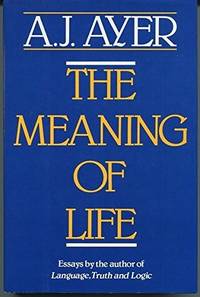 THE MEANING OF LIFE by A. J. Ayer - 1990