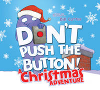 Dont Push the Button! A Christmas Adventure An Interactive Holiday Book For Toddlers