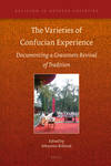 The Varieties of Confucian Experience: Documenting a Grassroots Revival of Tradition Religion in Chinese Societies, Volume 14