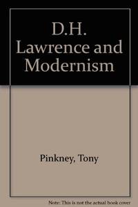 D.H. Lawrence and Moderism by Pinkney, Tony - 1990-07-01