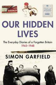 Our Hidden Lives: The Everyday Diaries of a Forgotten Britain, 1945-1948