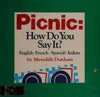 Picnic: How Do You Say It? : English, French, Spanish, Italian (English, French, Italian and...
