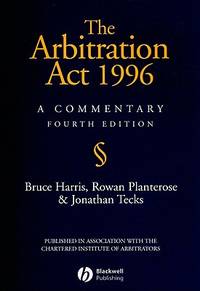 The Arbitration Act 1996: A Commentary - Fourth Edition Bruce Harris