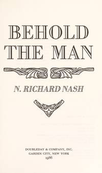 Behold the Man/the Story of Mary Magdalene and Judas by N. Richard Nash - 1986-10