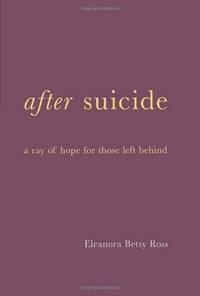 After Suicide: A Ray of Hope for Those Left Behind