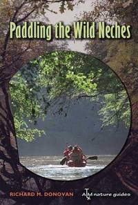 Paddling the Wild Neches (River Books, Sponsored by The Meadows Center for Water and the...