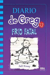 Diario de Greg 13 - Fr?o fatal (Diario de Greg / Diary of a Wimpy Kid, 13) (Spanish Edition)