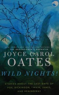 Wild Nights! by Oates, Joyce Carol - 2008-01-01