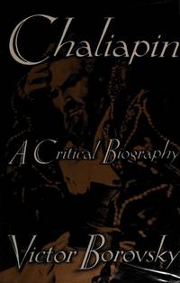 CHALIAPIN; A CRITICAL BIOGRAPHY