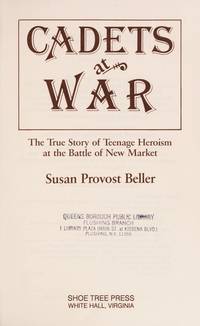 Cadets at War: The True Story of Teenage Heroism at the Battle of New Market by Susan Provost Beller - 1991