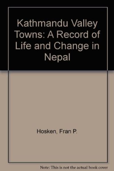 THE KATHMANDU VALLEY TOWNS. A Record of Life and…