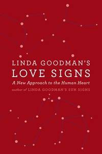 Linda Goodman&#039;s Love Signs : A New Approach to the Human Heart by Goodman, Linda