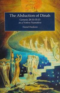 The Abduction of Dinah: Genesis 28:10-35:15 as a Votive Narrative