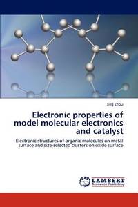 Electronic properties of model molecular electronics and catalyst: Electronic structures of...