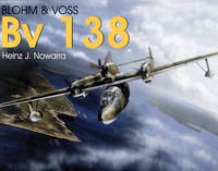 Blohm & Voss Bv 138 (Schiffer Military History) [Paperback] Nowarra, Heinz J