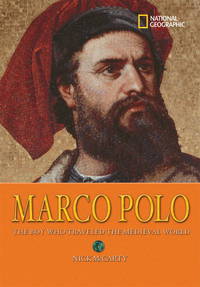 World History Biographies: Marco Polo: The Boy Who Traveled the Medieval World (National...