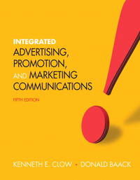 Integrated Advertising, Promotion and Marketing Communications (5th Edition) by Kenneth E. Clow, Donald E. Baack - 2011-01-06