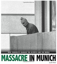 Massacre in Munich: How Terrorists Changed the Olympics and the World (Captured History Sports)