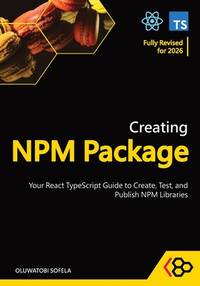 Creating NPM Package: Your React TypeScript Guide to Create, Test, and Publish NPM Libraries