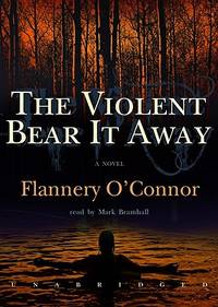 The Violent Bear It Away by Flannery O&#39;Connor - 2010