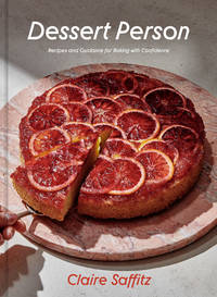 Dessert Person: Recipes and Guidance for Baking with Confidence by Saffitz, Claire - 2020