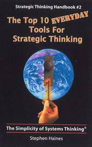 The Top 10 Everyday Tools for Strategic Thinking-Strategic Thinking Handbook #2 by Stephen G Haines