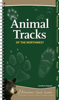Animal Tracks of the Northwest: Your Way to Easily Identify Animal Tracks (Adventure Quick Guides)