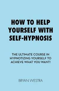 How to Help Yourself With Self-Hypnosis