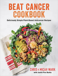 Beat Cancer Kitchen: Deliciously Simple Plant-Based