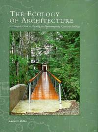 Ecology of Architecture : A Complete Guide to Creating an Environmentally Conscious Building