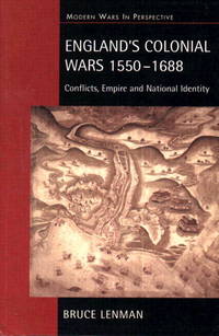 England's Colonial Wars 1550-1688: Conflicts, Empire and National Identity (Modern Wars In...