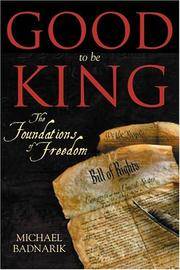 Good to be King: the Foundation of Our Constitutional Freedom by Michael Badnarik - Hardcover - Second Printing - 2004 - from Inside the Covers (SKU: MSB4939)