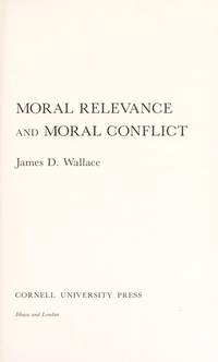 Moral Relevance and Moral Conflict by Wallace, James D