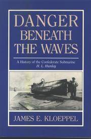 Danger Beneath the Waves: A History of the Confederate Submarine H.L. Hunley by James E Kloeppel - First Edition - 1992 - from SCIENTEK BOOKS (SKU: MH-11)