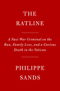 The Ratline: The exalted life and mysterious death of a Nazi Fugitive