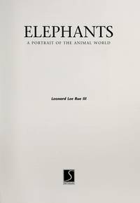 Elephants: A Portrait of the Animal World by Rue, Leonard Lee, III - 1995