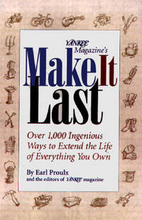 Yankee Magazine's Make It Last: Over 1,000 Ingenious Ways to Extend the