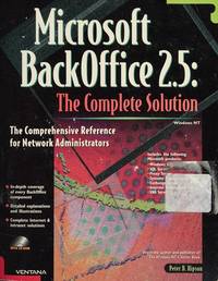 Microsoft Backoffice 2.5: The Complete Solution : The Comprehensive Reference for Network Administrators : Windows Nt