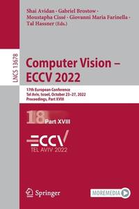 Computer Vision – ECCV 2022: 17th European Conference, Tel Aviv, Israel, October 23–27, 2022,...