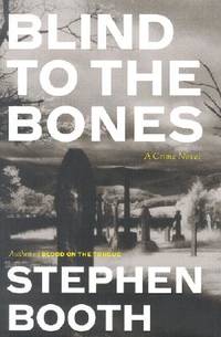 Blind to the Bones : A Crime Novel