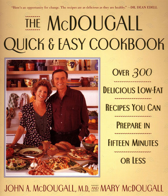 The McDougall Quick and Easy Cookbook Over 300 Delicious LowFat