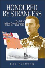 Honoured by Strangers : The Life of Captain Francis Cromie DSO, RN, 1882-1918